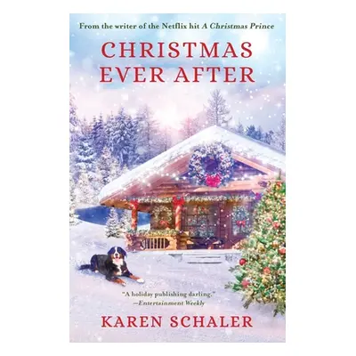 "Christmas Ever After: A Heartfelt Christmas Romance From the Writer of the Netflix Hit A Christ