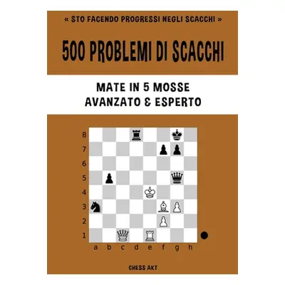 "500 problemi di scacchi, Mate in 5 mosse, Avanzato ed Esperto" - "" ("Akt Chess")