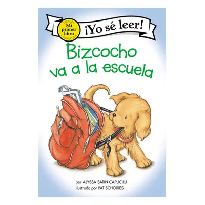 "Bizcocho Va a la Escuela: Biscuit Goes to School (Spanish Edition)" - "" ("Capucilli Alyssa Sat