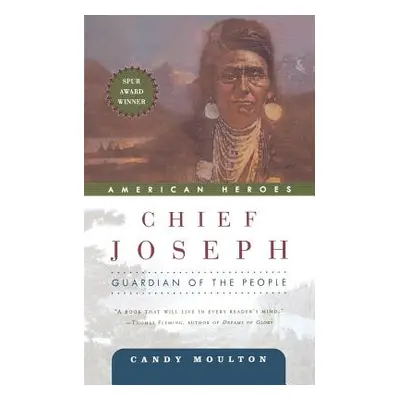 "Chief Joseph: Guardian of the People" - "" ("Moulton Candy")