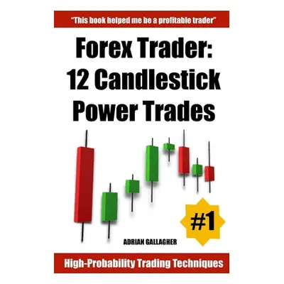 "Forex Trader: 12 Candlestick Power Trades" - "" ("Gallagher Adrian")