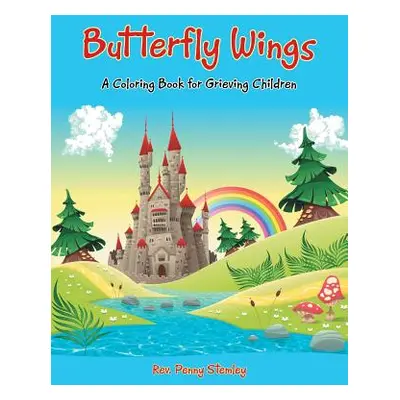 "Butterfly Wings: A Coloring Book for Grieving Children" - "" ("Stemley Rev Penny")