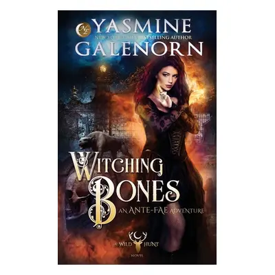 "Witching Bones: An Ante-Fae Adventure" - "" ("Galenorn Yasmine")