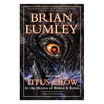 "Titus Crow, Volume 3: In the Moons of Borea, Elysia" - "" ("Lumley Brian")