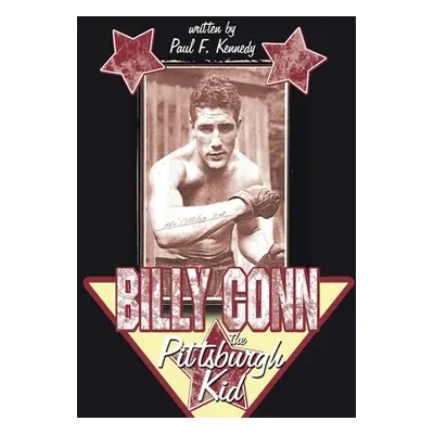 "Billy Conn - The Pittsburgh Kid" - "" ("Kennedy Paul F.")