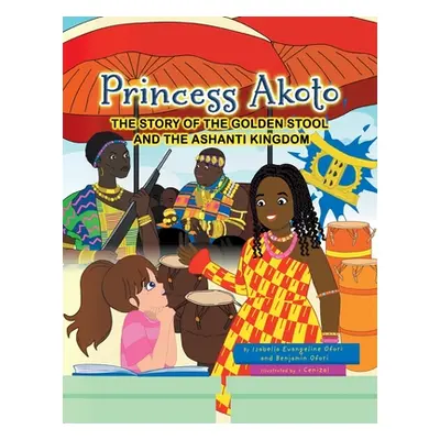 "Princess Akoto: The Story of the Golden Stool and the Ashanti Kingdom" - "" ("Ofori Isabella Ev