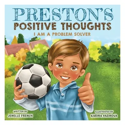 "Preston's Positive Thoughts: I Am a Problem Solver Series" - "" ("French Jenelle")