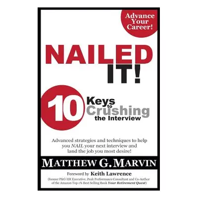 "NAILED IT! 10 Keys to Crushing the Interview" - "" ("Marvin Matthew G.")