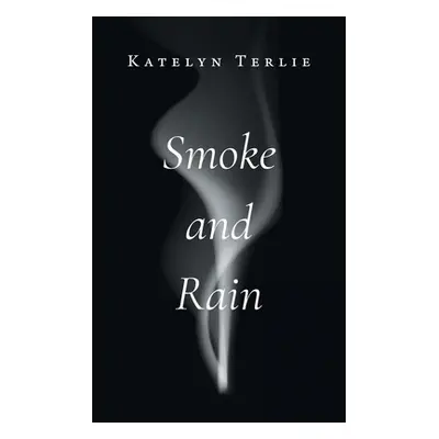 Smoke and Rain (Terlie Katelyn)