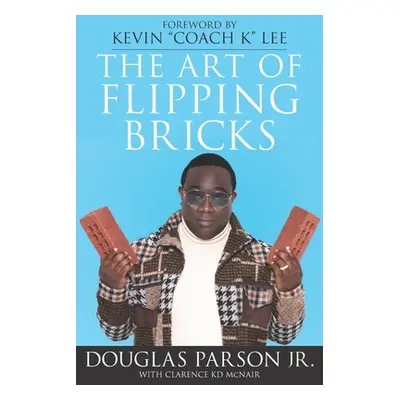 "The Art of Flipping Bricks" - "" ("McNair Clarence")