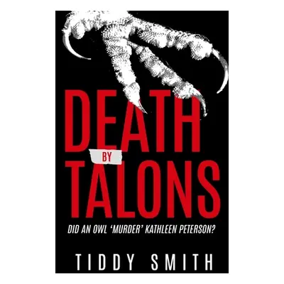 "Death by Talons: Did An Owl 'Murder' Kathleen Peterson?" - "" ("Smith Tiddy")