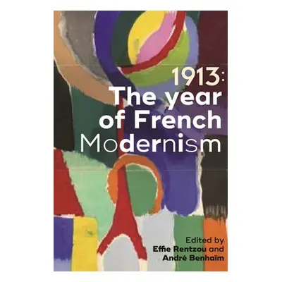 "1913: The Year of French Modernism" - "" ("Rentzou Effie")