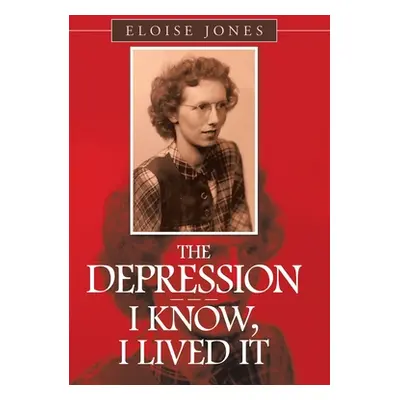 "The Depression - - - I Know, I Lived It" - "" ("Jones Eloise")