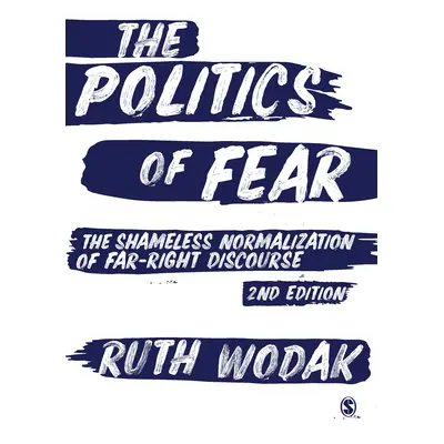 "The Politics of Fear: The Shameless Normalization of Far-Right Discourse" - "" ("Wodak Ruth")