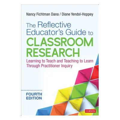 "The Reflective Educator′s Guide to Classroom Research: Learning to Teach and Teaching to Learn 