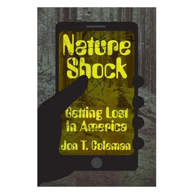 "Nature Shock: Getting Lost in America" - "" ("Coleman Jon T.")