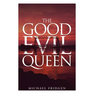 "The Good Evil Queen" - "" ("Fridgen Michael")