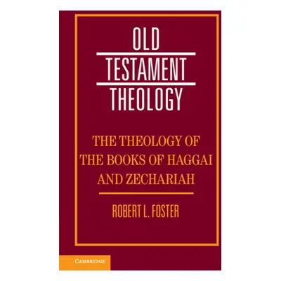 "The Theology of the Books of Haggai and Zechariah" - "" ("Foster Robert L.")