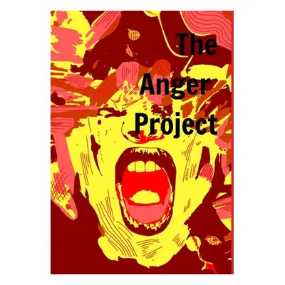 "The Anger Project" - "" ("Olson Donna J. a.")