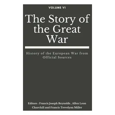 "The Story of the Great War, Volume VI (of VIII): History of the European War from Official Sour