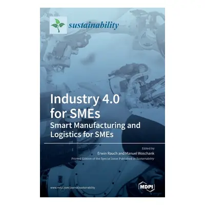 "Industry 4.0 for SMEs - Smart Manufacturing and Logistics for SMEs" - "" ("Rauch Erwin")