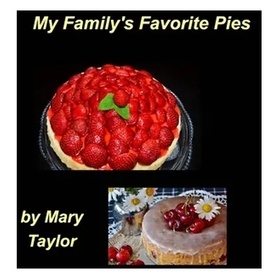 "My Family's Favorite Pies" - "" ("Taylor Mary")