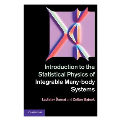 "Introduction to the Statistical Physics of Integrable Many-Body Systems" - "" ("Samaj Ladislav"