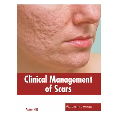 "Clinical Management of Scars" - "" ("Hill Asher")