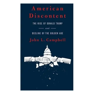 "American Discontent: The Rise of Donald Trump and Decline of the Golden Age" - "" ("Campbell Jo