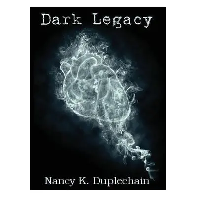 "Dark Legacy" - "" ("Duplechain Nancy K.")