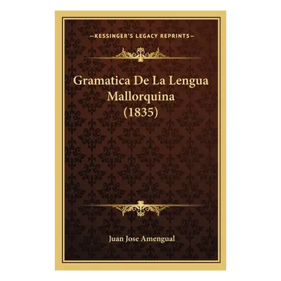 "Gramatica De La Lengua Mallorquina (1835)" - "" ("Amengual Juan Jose")