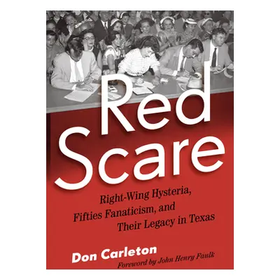 "Red Scare: Right-Wing Hysteria, Fifties Fanaticism, and Their Legacy in Texas" - "" ("Carleton 