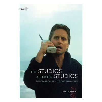 "The Studios After the Studios: Neoclassical Hollywood (1970-2010)" - "" ("Connor J. D.")