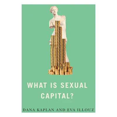 "What Is Sexual Capital?" - "" ("Kaplan Dana")