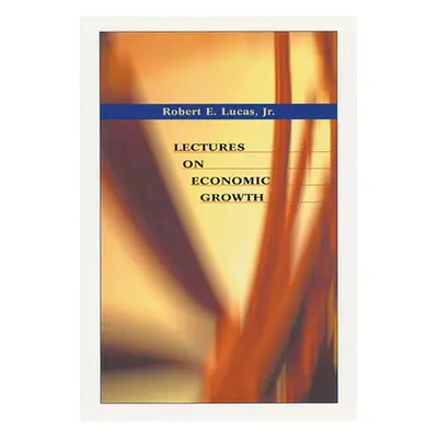 "Lectures on Economic Growth" - "" ("Lucas Robert E. Jr.")