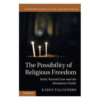 "The Possibility of Religious Freedom: Early Natural Law and the Abrahamic Faiths" - "" ("Taliaf