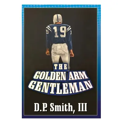 "The Golden Arm Gentleman" - "" ("Smith D. P. III")