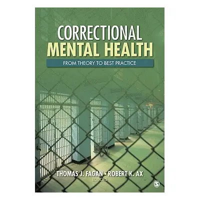 "Correctional Mental Health: From Theory to Best Practice" - "" ("Fagan Tom J.")