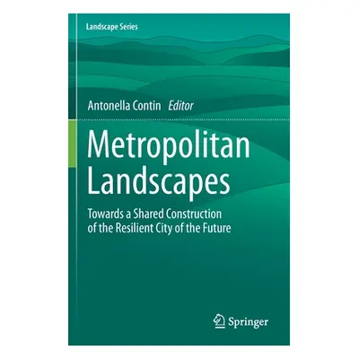 "Metropolitan Landscapes: Towards a Shared Construction of the Resilient City of the Future" - "