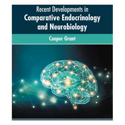 "Recent Developments in Comparative Endocrinology and Neurobiology" - "" ("Grant Cooper")