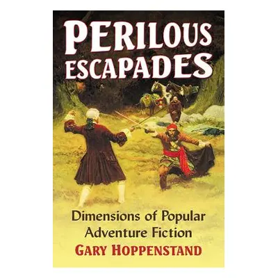 "Perilous Escapades: Dimensions of Popular Adventure Fiction" - "" ("Hoppenstand Gary")