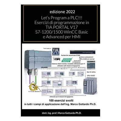 "Let's Program a PLC!!! Esercizi di programmazione in TIA PORTAL V17 S7-1200/1500 WinCC Basic e 