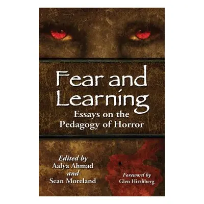 "Fear and Learning: Essays on the Pedagogy of Horror" - "" ("Ahmad Aalya")