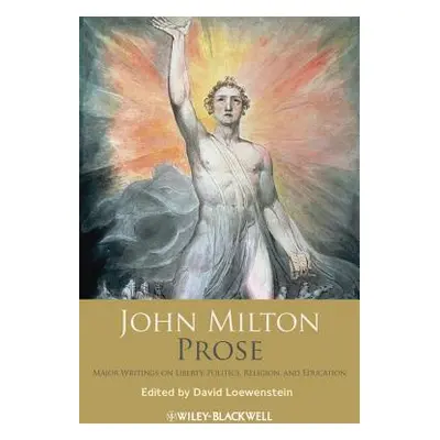 "John Milton Prose: Major Writings on Liberty, Politics, Religion, and Education" - "" ("Milton 