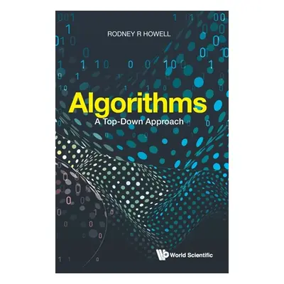 "Algorithms: A Top-Down Approach" - "" ("Howell Rodney R.")