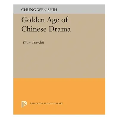 "Golden Age of Chinese Drama: Yuan Tsa-Chu" - "" ("Shih Chung-Wen")