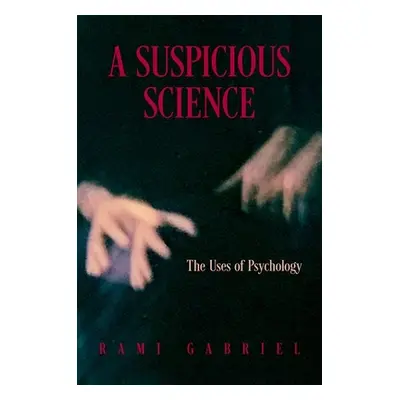 "A Suspicious Science: The Uses of Psychology" - "" ("Gabriel Rami")