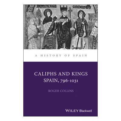 "Caliphs and Kings: Spain, 796-1031" - "" ("Collins Roger")