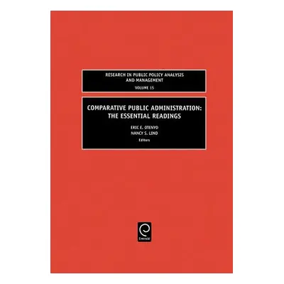 "Comparative Public Administration: The Essential Readings" - "" ("Otenyo Eric E.")