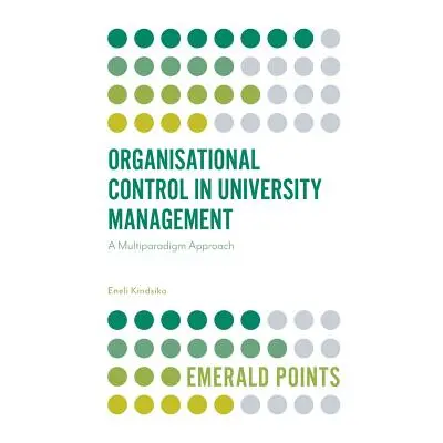 "Organisational Control in University Management: A Multiparadigm Approach" - "" ("Kindsiko Enel